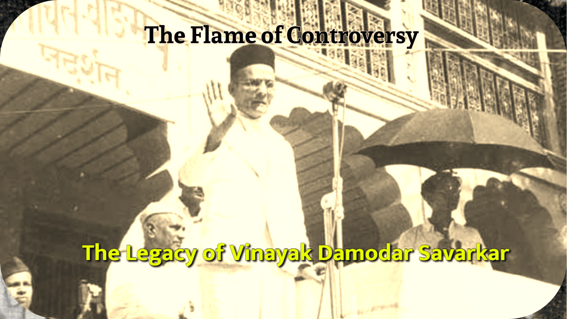 The Flame of Controversy: The Legacy of Vinayak Damodar Savarkar